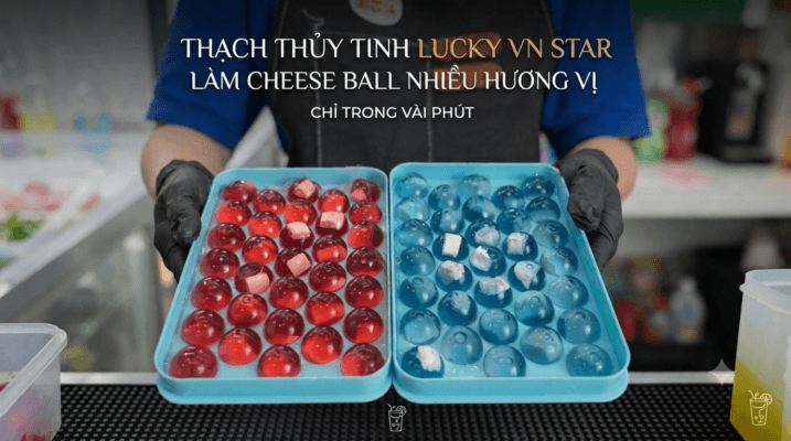 Thạch Thủy Tinh Lucky VN Star Làm Cheese Ball Nhiều Hương Vị Chỉ Trong Vài Phút
