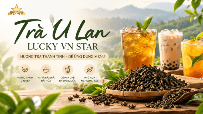 Trà U Lan Lucky VN Star – Trà Pha Chế Thơm Ngon, Dễ Ứng Dụng
