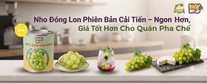 Nho Đóng Lon Phiên Bản Cải Tiến – Ngon Hơn, Giá Tốt Hơn