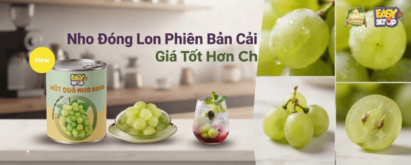 Nho Đóng Lon Phiên Bản Cải Tiến – Ngon Hơn, Giá Tốt Hơn