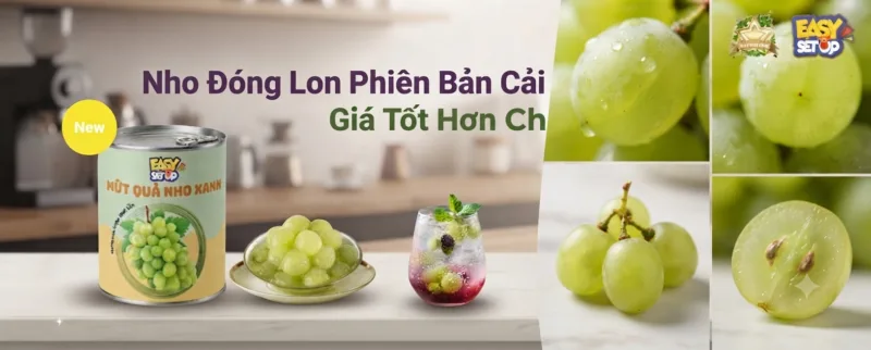 Nho Đóng Lon Phiên Bản Cải Tiến – Ngon Hơn, Giá Tốt Hơn